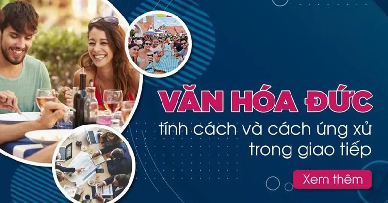 Văn hóa Đức là sự kết hợp giữa cẩn trọng, kỷ luật